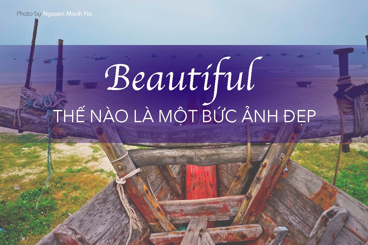 THẾ NÀO LÀ MỘT BỨC ẢNH ĐẸP?