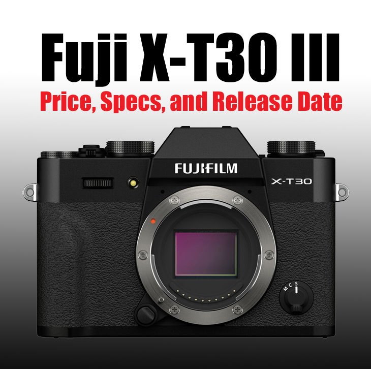 TIN RÒ RỈ: FUJIFILM X-T30 III CHUẨN BỊ RA MẮT, NÂNG CẤP MẠNH MẼ VỀ VI XỬ LÝ VÀ HIỆU SUẤT