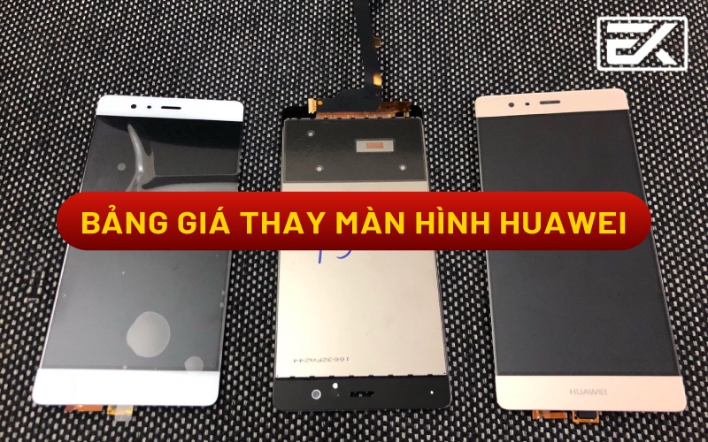 Báo Giá Ép Kính, Thay Màn Hình Huawei