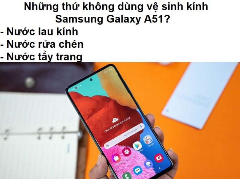 Những thứ không dùng vệ sinh kính samsung a51