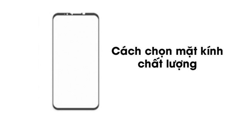 Cách chọn mặt kính vsmart live chất lượng