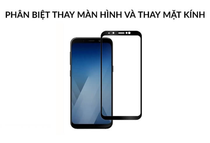 phân biệt thay màn hình và thay mặt kính