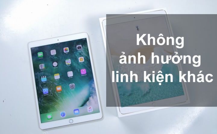 Sự ảnh hưởng khi thay kính cảm ứng ipad