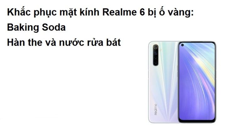 Khắc phục mặt kính Realme 6 ố vàng