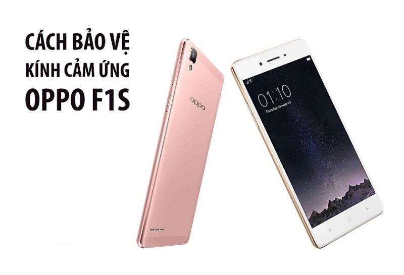 Cách bảo vệ mặt kính oppo f1s