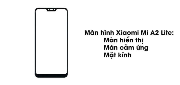 Cấu cạo của màn hình xiaomi mi a2 lite