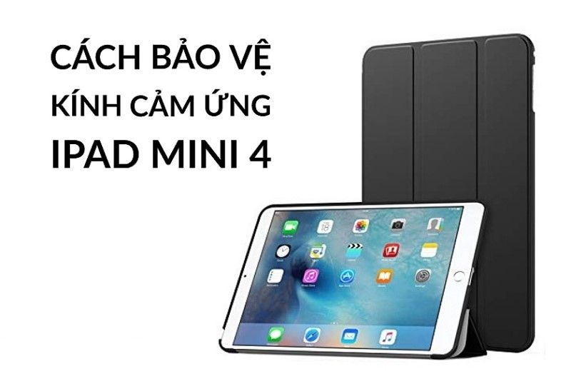 Mẹo bảo vệ kính cảm ứng ipad mini 4