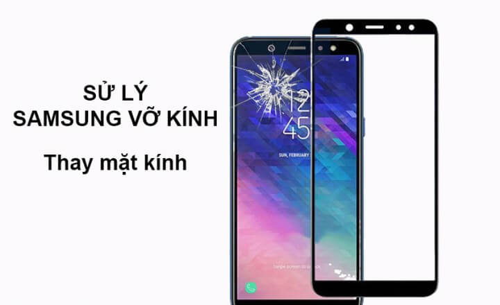 cách xử lý samsung a6 vỡ kính