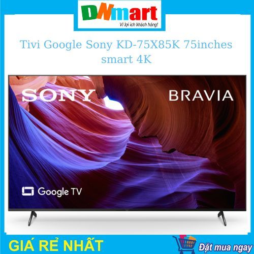 Tivi Sony KD-75X85K   75inchs Google smart 4k, năm 2022