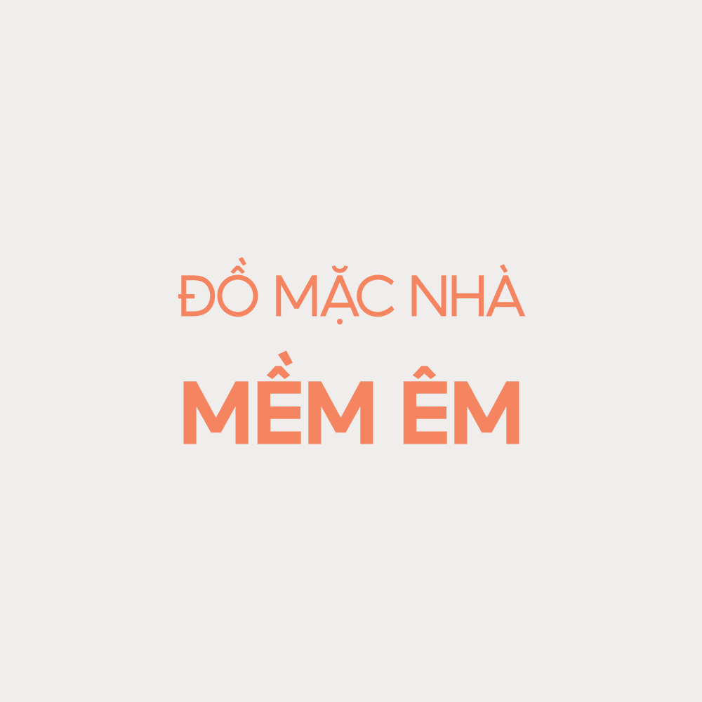 Đồ mặc nhà mềm êm