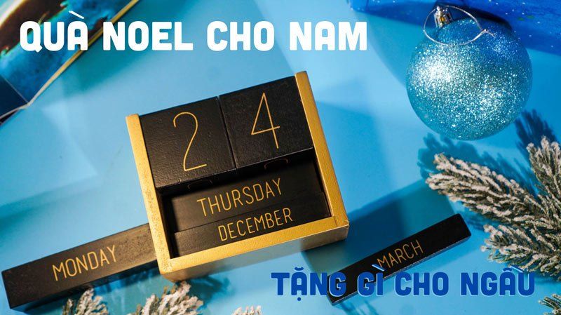 LÀM THẾ NÀO ĐỂ CHỌN QUÀ GIÁNG SINH CHO NAM PHÙ HỢP ?