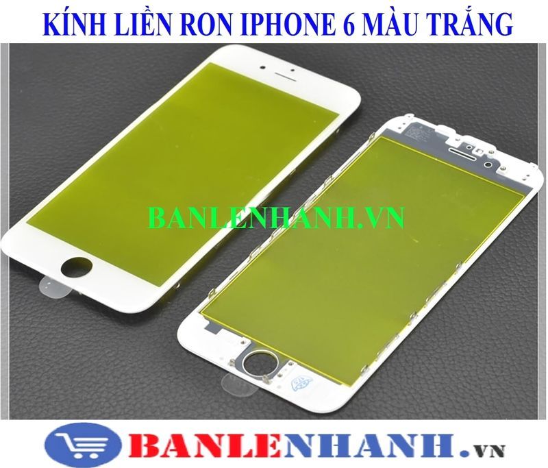 KÍNH LIỀN RON IPHONE 6 MÀU TRẮNG