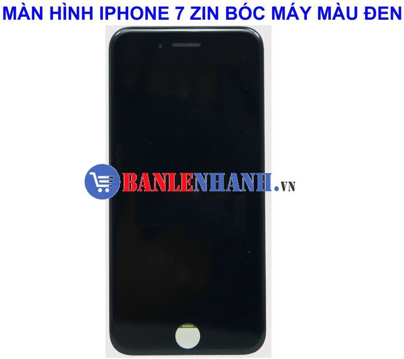 MÀN HÌNH IPHONE 7 ZIN BÓC MÀU ĐEN