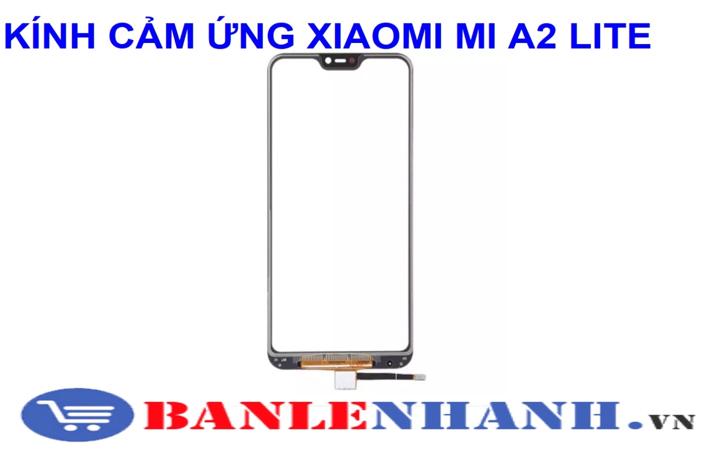 KÍNH CẢM ỨNG XIAOMI MI A2 LITE