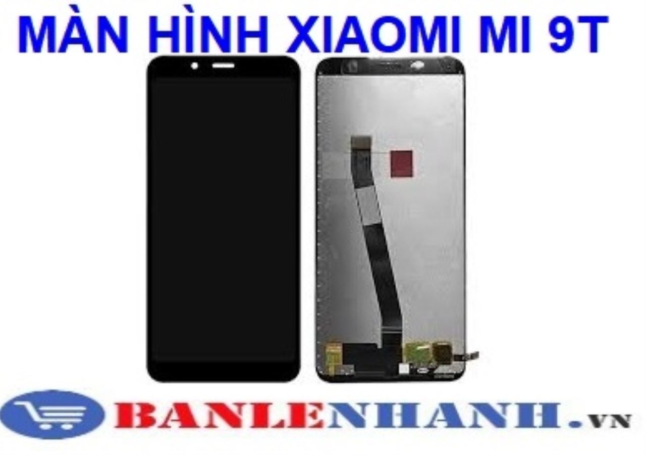 MÀN HÌNH XIAOMI MI 9T (MI 9T PRO, REDMI K20, REDMI K20 PRO)