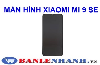 MÀN HÌNH XIAOMI MI 9 SE