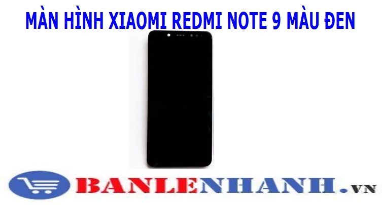 MÀN HÌNH XIAOMI REDMI NOTE 9 MÀU ĐEN