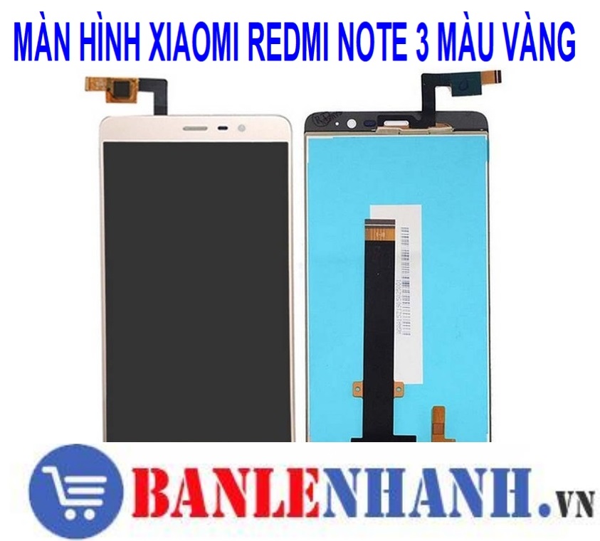 MÀN HÌNH XIAOMI REDMI NOTE 3 MÀU VÀNG