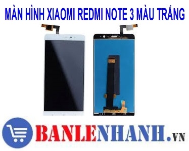 MÀN HÌNH XIAOMI REDMI NOTE 3 MÀU TRẮNG