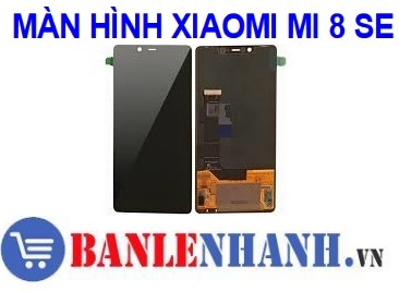 MÀN HÌNH XIAOMI MI 8 SE