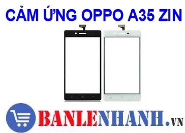 CẢM ỨNG OPPO A35 ZIN