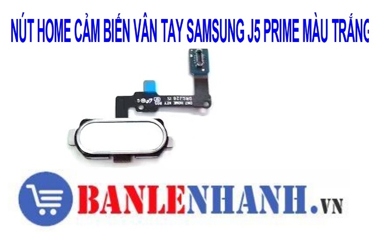 NÚT HOME CẢM BIẾN VÂN TAY SAMSUNG J5 PRIME MÀU TRẮNG