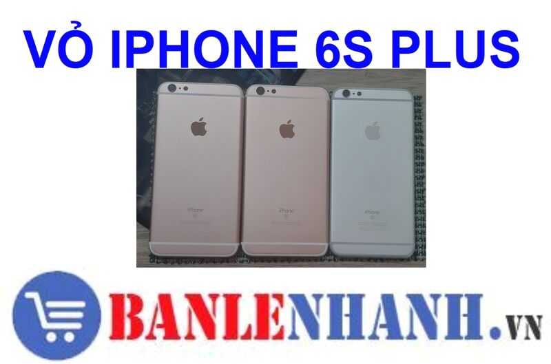 VỎ IPHONE 6S PLUS