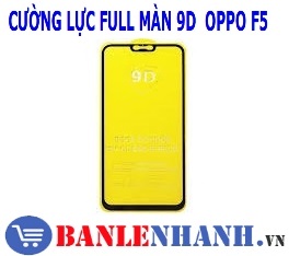 CƯỜNG LỰC FULL MÀN 9D OPPO F5