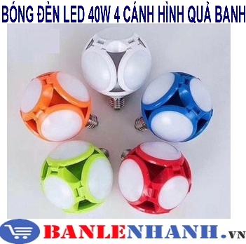 BÓNG ĐÈN LED 40W 4 CÁNH HÌNH QUẢ BANH