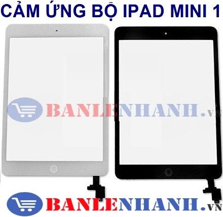 CẢM ỨNG BỘ IPAD MINI 1