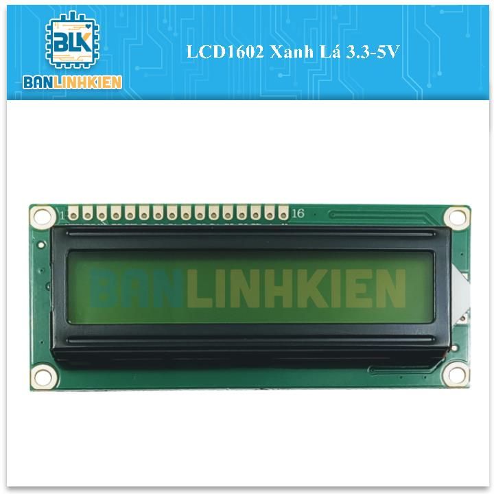 LCD1602 Xanh Lá 3.3-5V