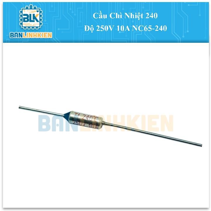 Cầu Chì Nhiệt 240 Độ 250V 10A NC65-240