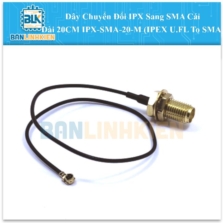 Dây Chuyển Đổi IPX Sang SMA Cái Dài 20CM IPX-SMA-20-M (IPEX U.FL To SMA)