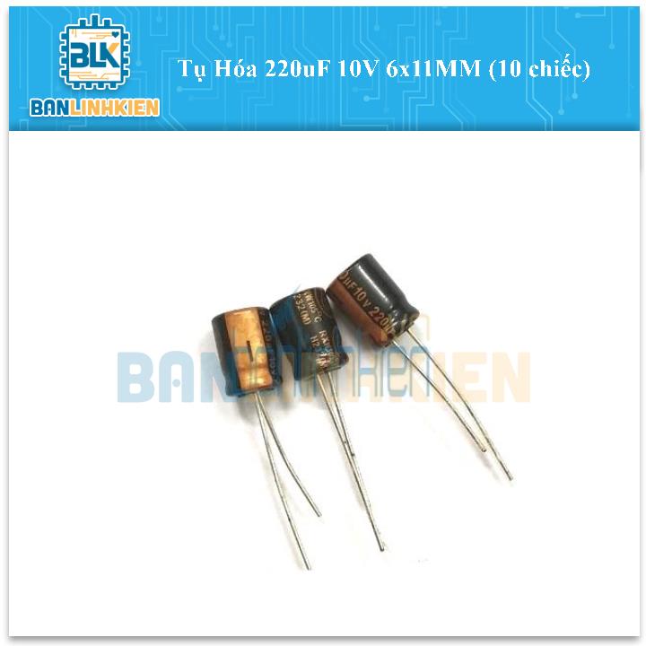 Tụ Hóa 220uF 10V 6x11MM (10 chiếc)