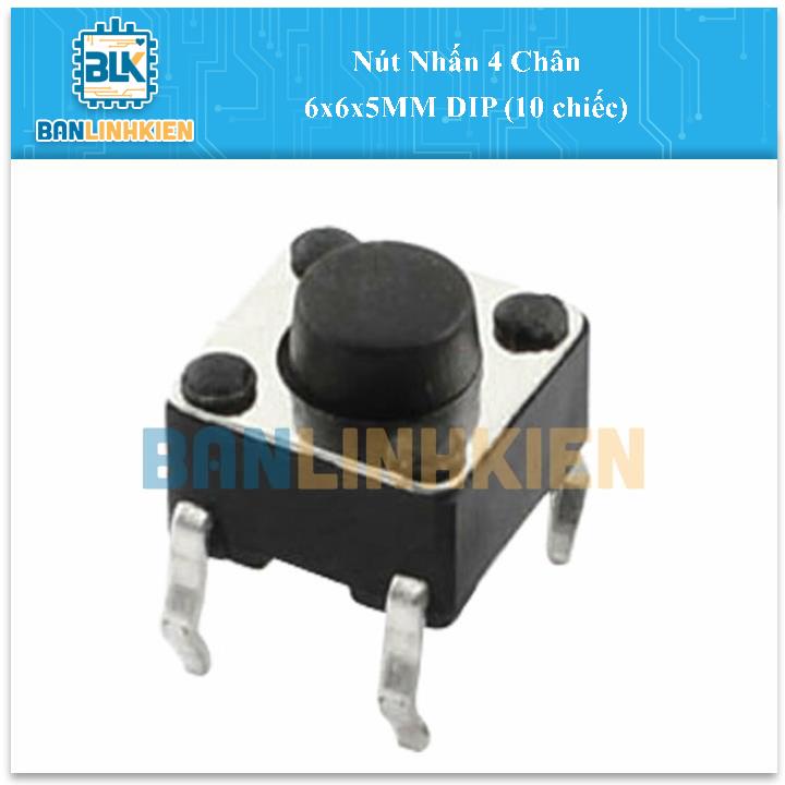 Nút Nhấn 4 Chân 6x6x5MM DIP (10 chiếc)