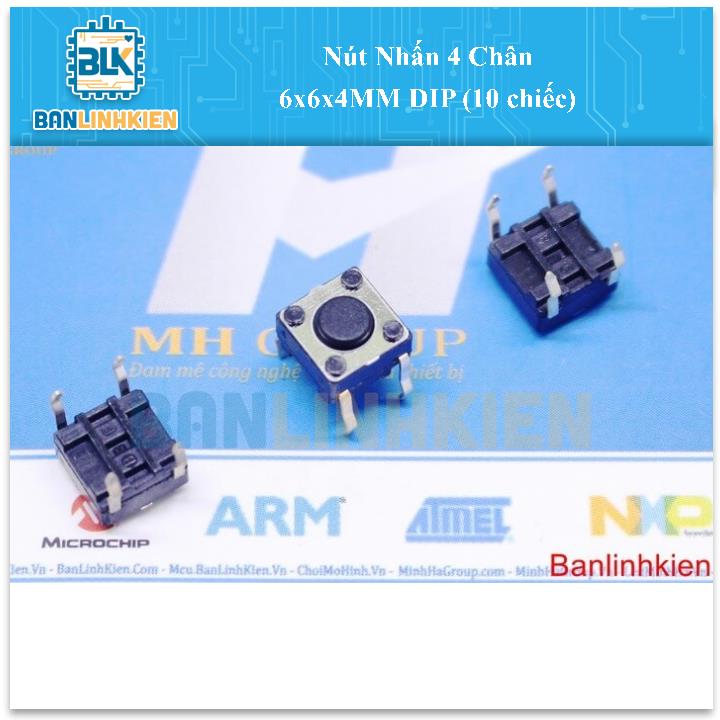 Nút Nhấn 4 Chân 6x6x4MM DIP (10 chiếc)