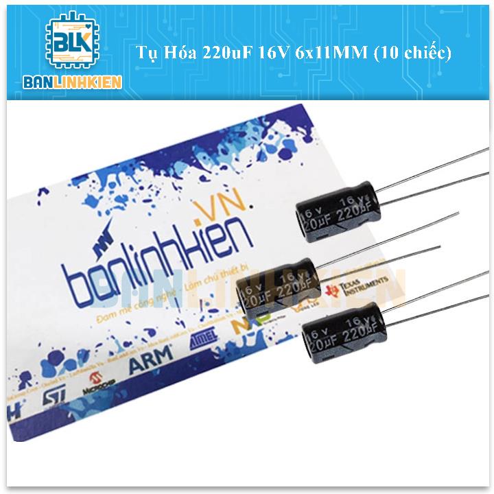 Tụ Hóa 220uF 16V 6x11MM (10 chiếc)