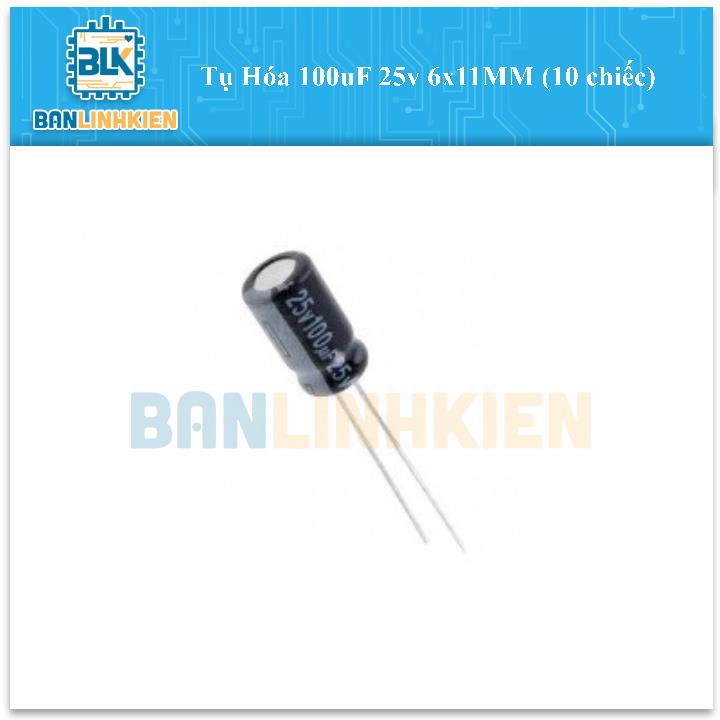 Tụ Hóa 100uF 25v 6x11MM (10 chiếc)