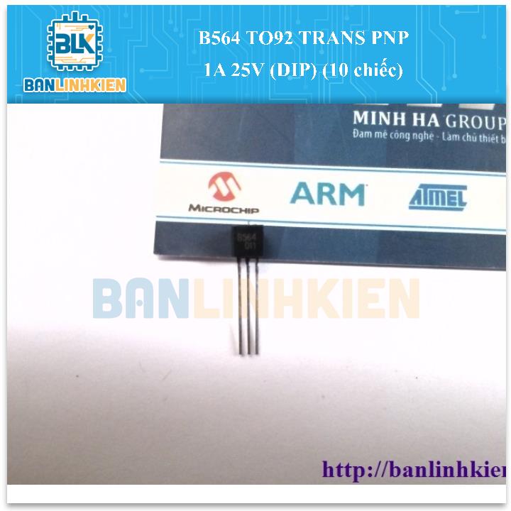 B564 TO92 TRANS PNP 1A 25V (DIP) (10 chiếc)