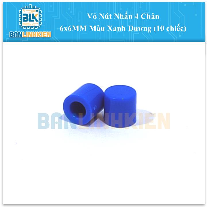 Vỏ Nút Nhấn 4 Chân 6x6MM Màu Xanh Dương (10 chiếc)