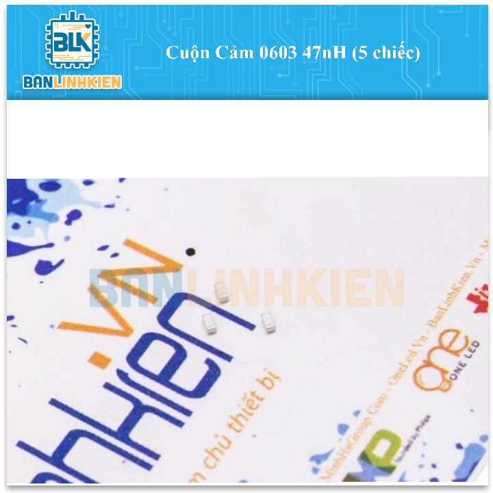 Cuộn Cảm 0603 47nH (5 chiếc)