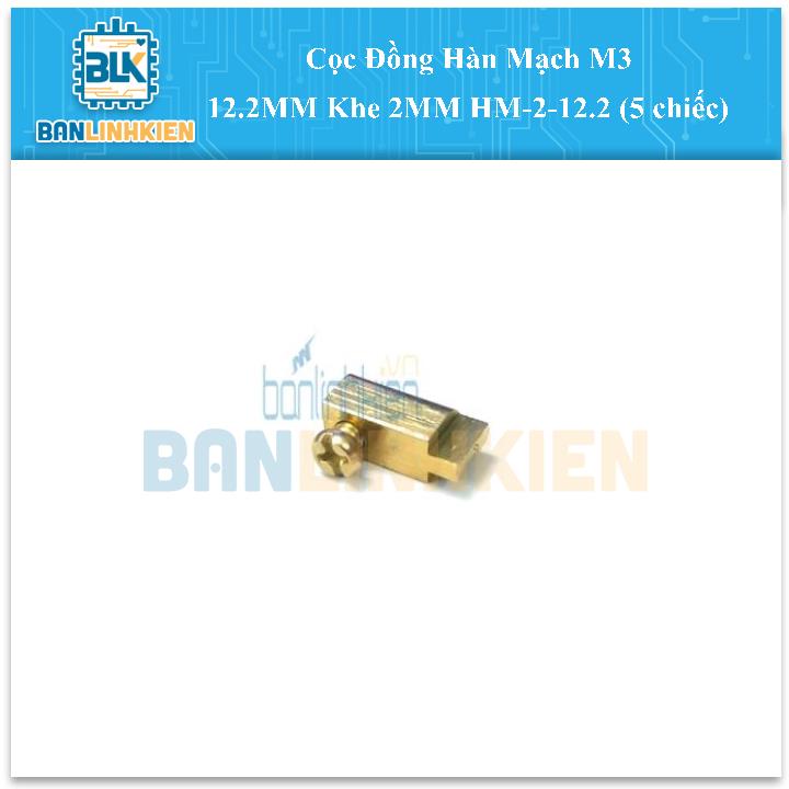 Cọc Đồng Hàn Mạch M3 12.2MM Khe 2MM HM-2-12.2 (5 chiếc)