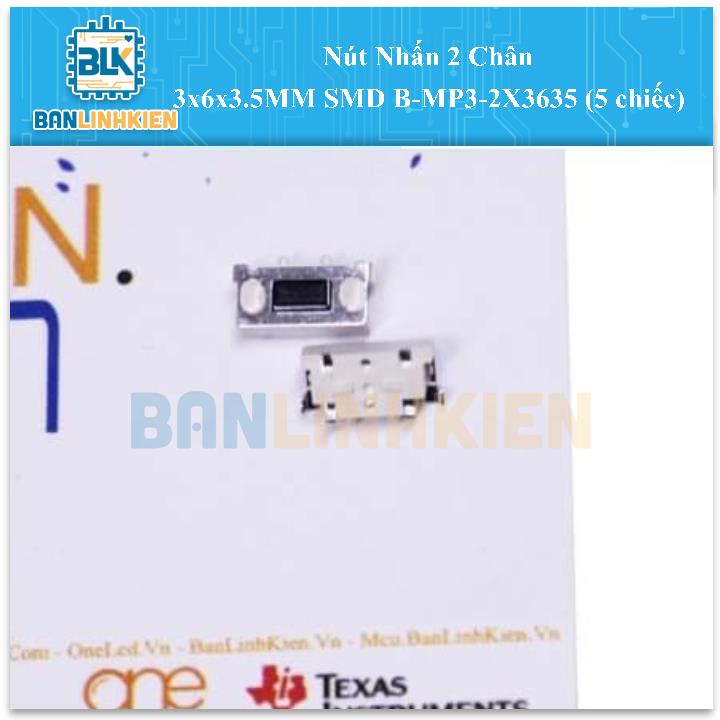 Nút Nhấn 2 Chân 3x6x3.5MM SMD B-MP3-2X3635 (5 chiếc)