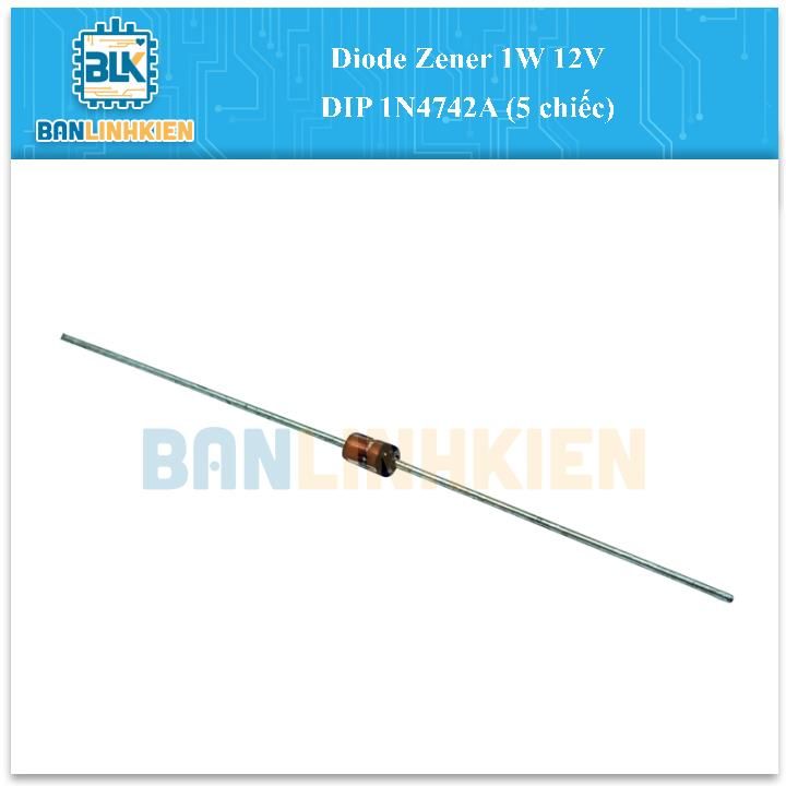 Diode Zener 1W 12V DIP 1N4742A (5 chiếc)