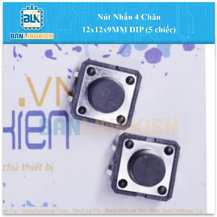 Nút Nhấn 4 Chân 12x12x9MM DIP (5 chiếc)