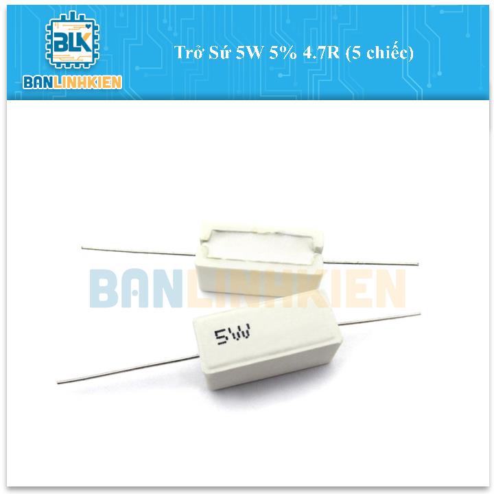 Trở Sứ 5W 5% 4.7R (5 chiếc)