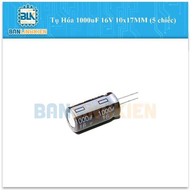 Tụ Hóa 1000uF 16V 10x17MM (5 chiếc)