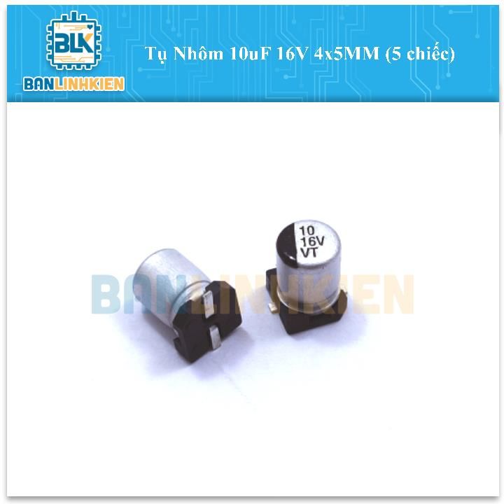 Tụ Nhôm 10uF 16V 4x5MM (5 chiếc)