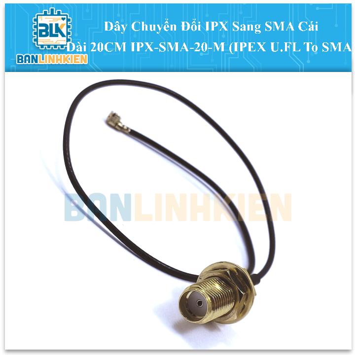 Dây Chuyển Đổi IPX Sang SMA Cái Dài 20CM IPX-SMA-20-M (IPEX U.FL To SMA)