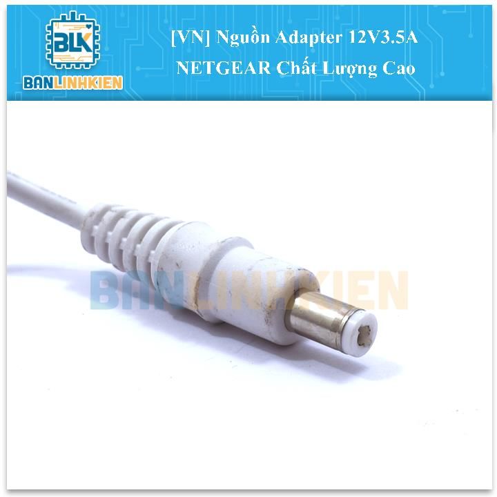 Nguồn Adapter 12V3.5A NETGEAR Chất Lượng Cao